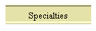 Specialties