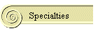 Specialties